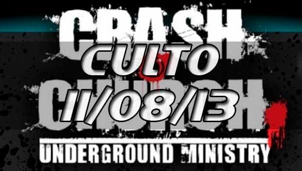 Culto Crash Church – 11/08/13