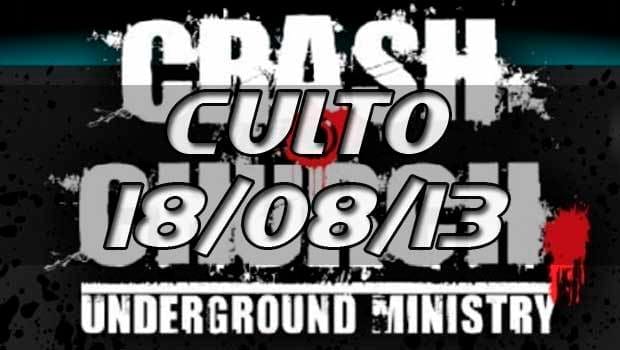 Culto Crash Church – 18/08/13