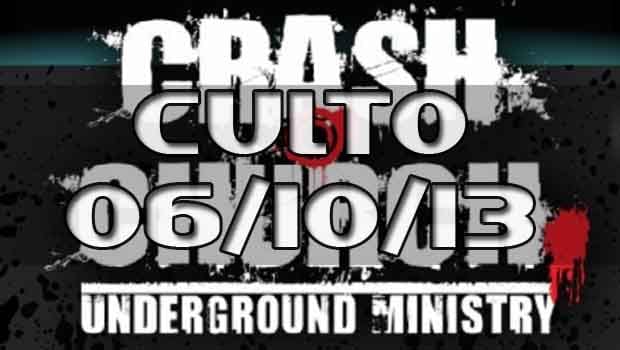 Culto Crash Church SP – 06/10/13