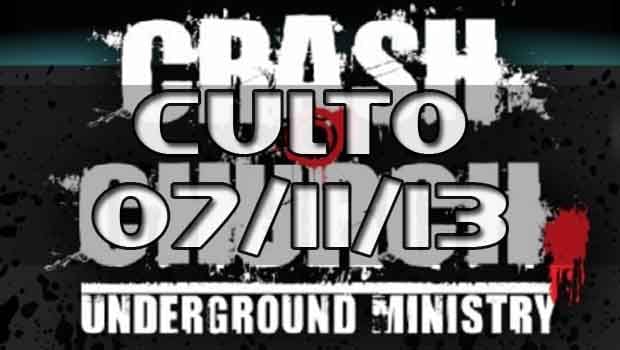 Culto Crash Church – 07/11/13